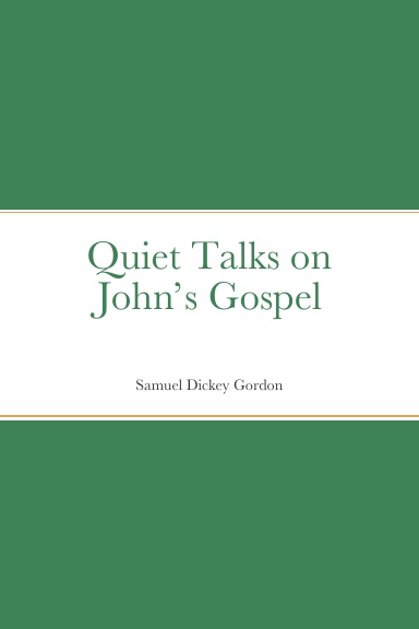 Quiet Talks on John’s Gospel