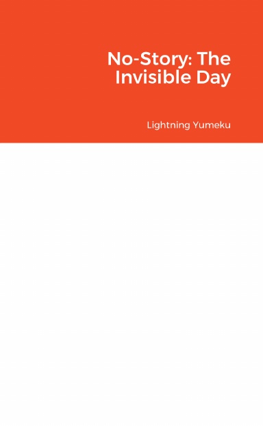 No-Story: The Invisible Day