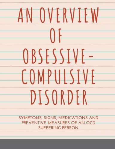 AN OVERVIEW OF OBSESSIVE COMPULSIVE DISORDER: EXPLANATION AND DETAILED INFORMATION