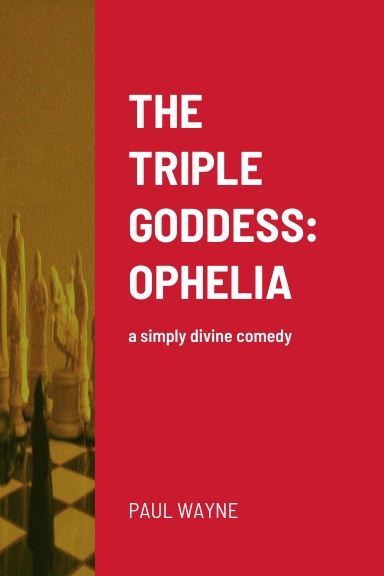 THE TRIPLE GODDESS: OPHELIA