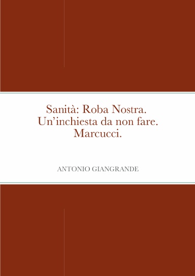Sanità: Roba Nostra.  Un’inchiesta da non fare.  I Marcucci.