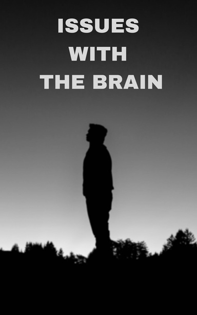 Issues With The Brain