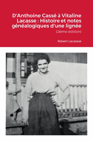 D'Anthoine Cassé à Vitaline Lacasse : Histoire et notes généalogiques d'une lignée