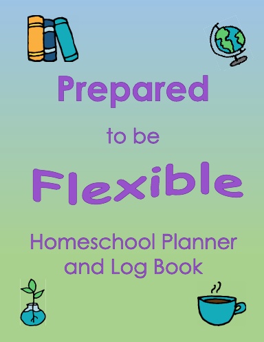 Prepared to be Flexible Planner and Log Book