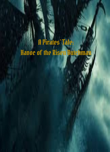 A Pirates' Tale: Havoc of the Risen Dutchman