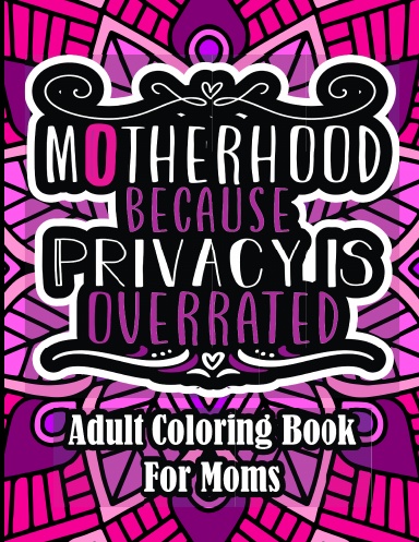 Motherhood Because Privacy Is Overrated
