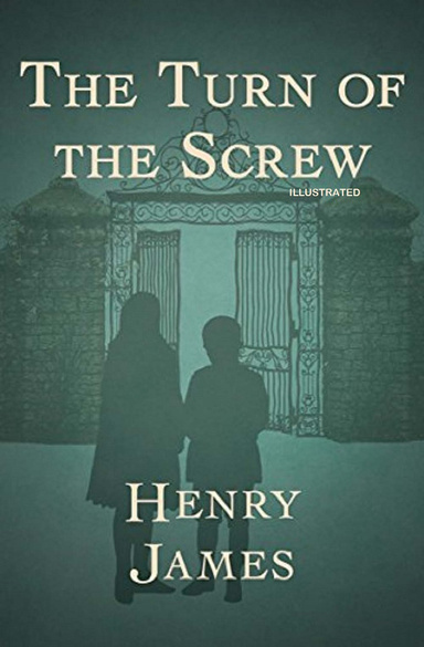The Turn of the Screw: Fully Illustrated Edition