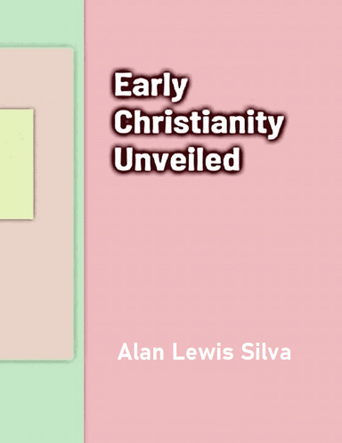 Early Christianity Unveiled