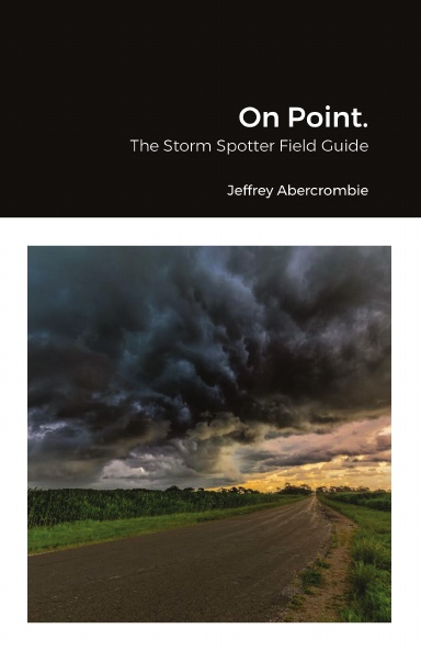 On Point. The Storm Spotter Field Guide