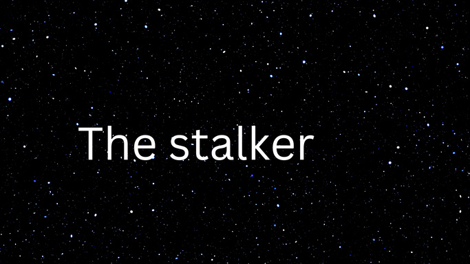 The stalker