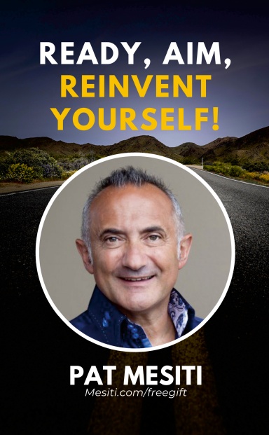 Ready, Aim, Reinvent Yourself: Pat Mesiti
