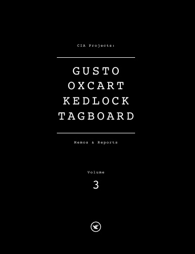 Projects: GUSTO, OXCART, KEDLOCK, TAGBOARD Memos & Reports // Vol. 3