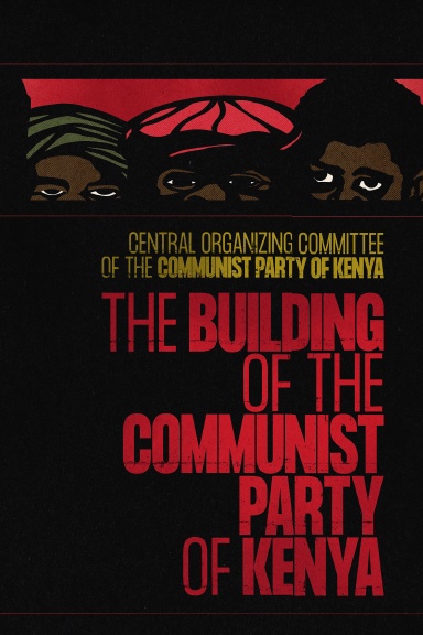 The Building of the Communist Party of Kenya