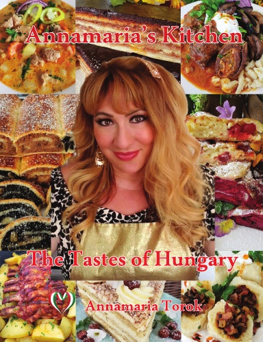 Annamaria’s Kitchen - The Tastes of Hungary (Paperback)
