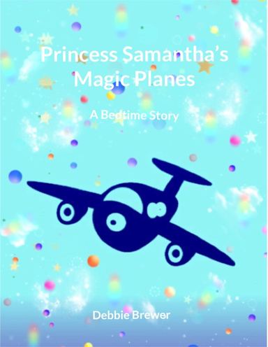 Princess Samantha's Magic Planes, A Bedtime Story