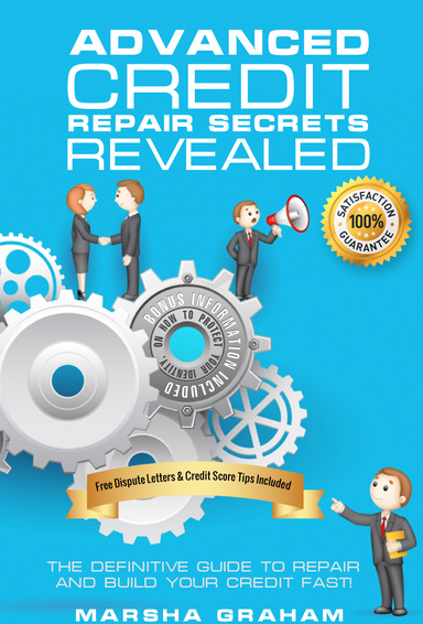 ADVANCED CREDIT REPAIR SECRETS REVEALED: