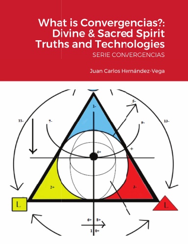 What is Convergencias?: Divine & Sacred Spirit Truths and Technologies