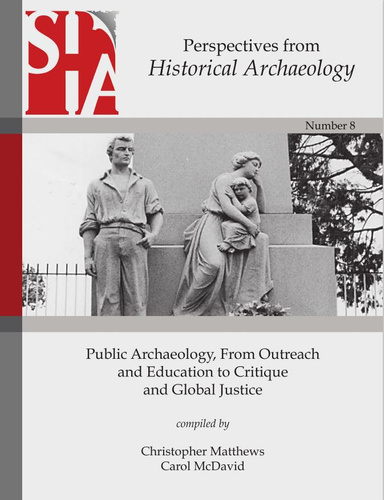 Public Archaeology, From Outreach and Education to Critique and Global Justice: Perspectives from the Society for Historical Archaeology (eBook)