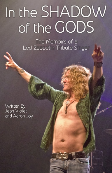 In The Shadow Of The Gods: The Memoirs Of A Led Zeppelin Tribute Singer