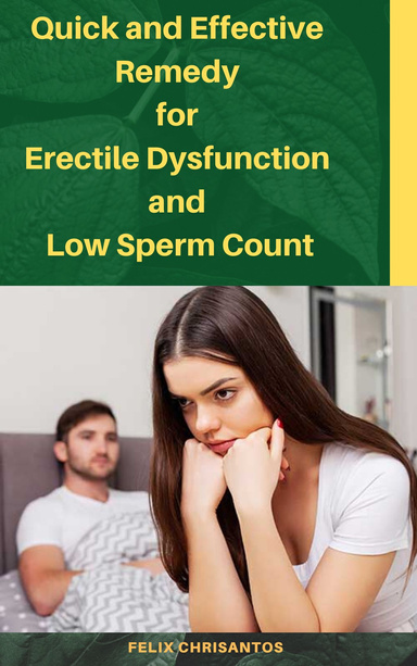 Quick and Effective Remedy For Erectile Dysfunction and Low Sperm