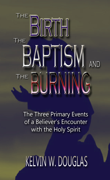 The Birth, Baptism & Burning