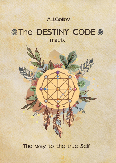 The DESTINY CODE: matrix. The way to the true Self.