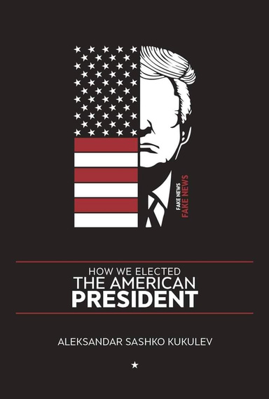 HOW WE ELECTED THE AMERICAN PRESIDENT