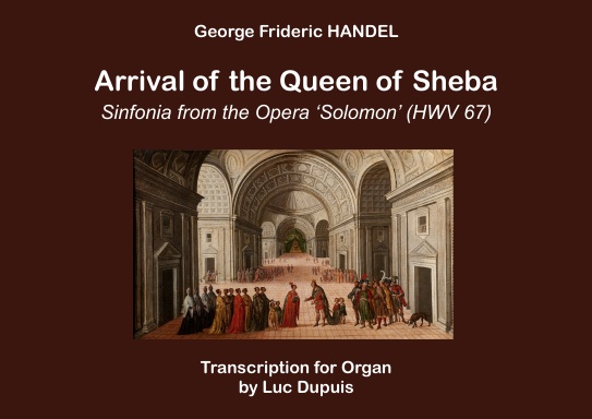 George Frideric HANDEL – Arrival of the Queen of Sheba – Transcription for Organ