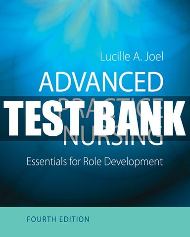 Advanced Practice Nursing Essentials for Role Development 4th Edition Joel Test Bank