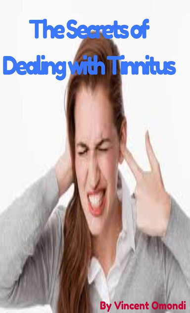 The Secrets of Dealing with Tinnitus