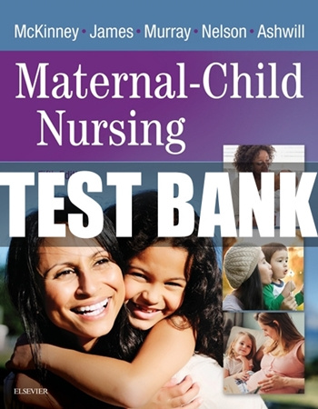 McKinney: Evolve Resources for Maternal-Child Nursing, 5th Edition Test Bank