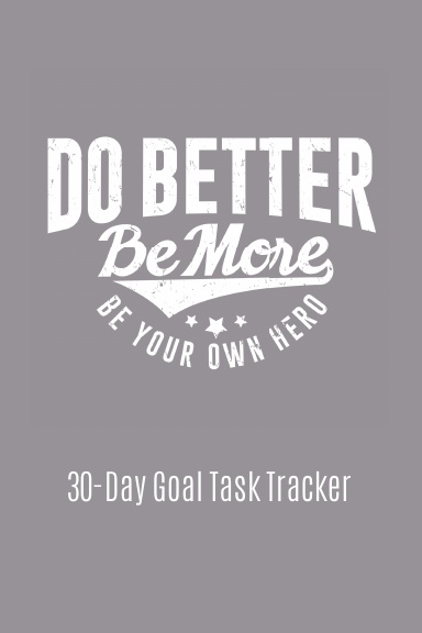 Do Better Be More Be Your Own Hero