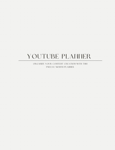 THE ULTIMATE 12 MONTH YOUTUBE PLANNER