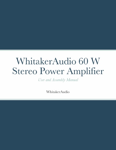 WhitakerAudio 60 W Stereo Power Amplifier