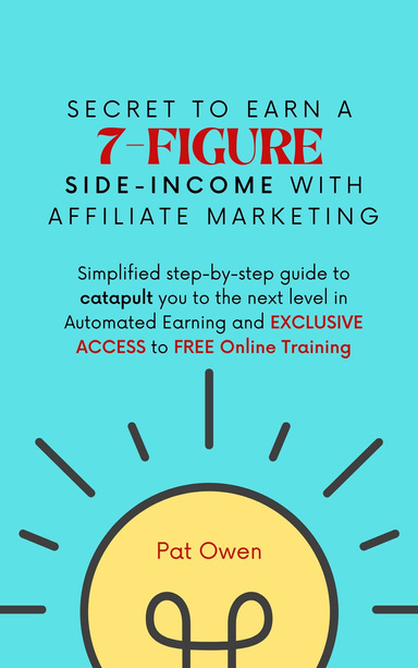 Secret To Earn a 7-Figure Side-Income Online With Affiliate Marketing