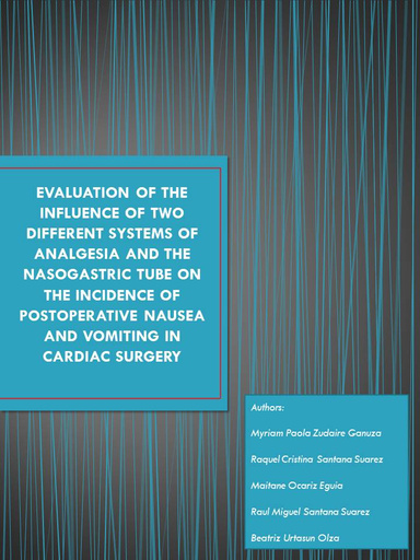 EVALUATION OF THE INFLUENCE OF TWO DIFFERENT SYSTEMS OF ANALGESIA AND THE NASOGASTRIC TUBE ON THE INCIDENCE OF POSTOPERATIVE NAUSEA AND VOMITING IN CARDIAC SURGERY
