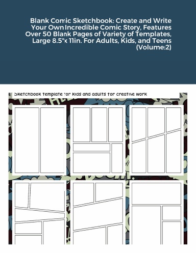 Blank Comic Sketchbook: Create and Write Your Own Incredible Comic Story, Features Over 50 Blank Pages of Variety of Templates, Large 8.5"x 11in. For Adults, Kids, and Teens (Volume:2)