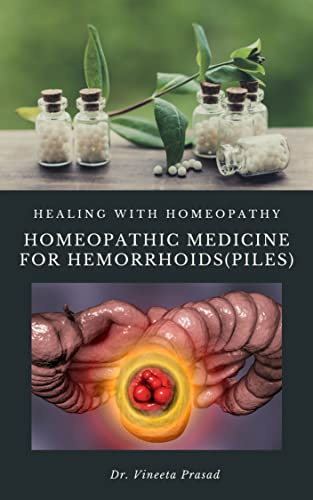 Homeopathic Medicine For Hemorrhoids (Piles) : Healing with Homeopathy