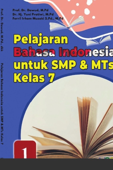 Pelajaran BAHASA INDONESIA untuk SMP & MTs Kelas 7: membangun literasi digital generasi milenial (Jilid 1)