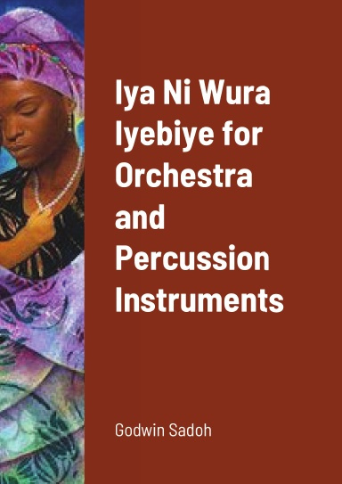 Iya Ni Wura Iyebiye for Orchestra and Percussion Instruments