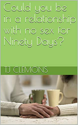 Could you be in a relationship with no sex for Ninety Days?