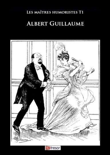 Les maîtres humoristes T1 Albert Guillaume