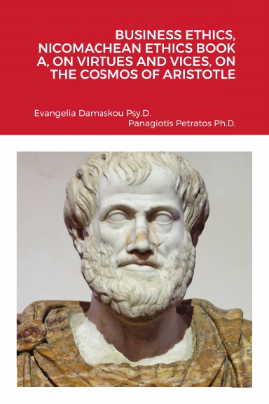 BUSINESS ETHICS, NICOMACHEAN ETHICS BOOK A, ON VIRTUES AND VICES, ON THE COSMOS OF  ARISTOTLE