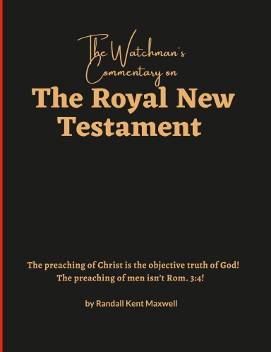 The Watchman's Commentary on the Royal New Testament