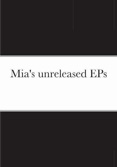 Mia's unreleased EPs