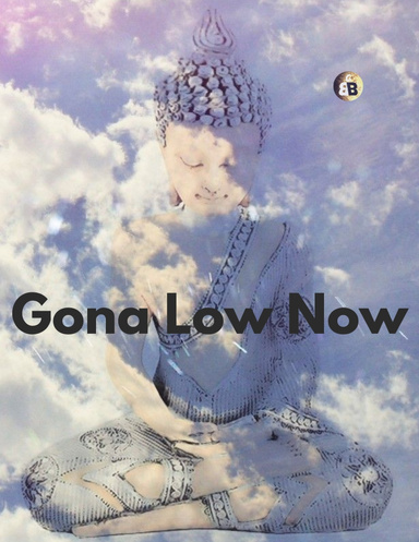 Gona Low Now