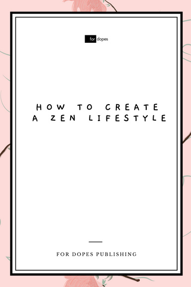 How to Create a Zen Lifestyle