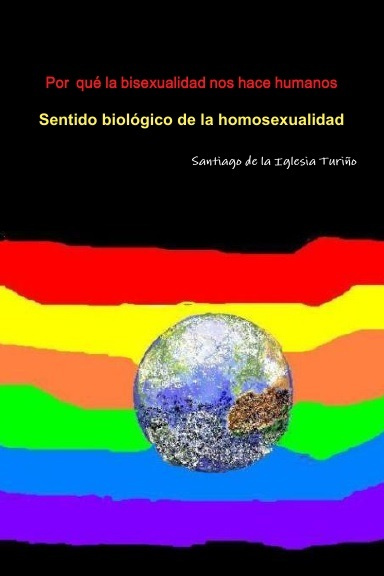 Por qué la bisexualidad nos hace humanos. Sentido Biológico de la homosexualidad