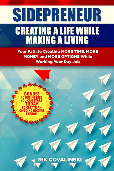 Sidepreneur: Creating a Life While Making a Living