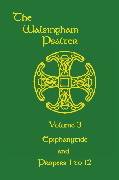 The Walsingham Psalter Volume 3  Epiphanytide and Propers 1 to 12